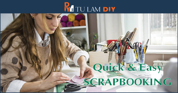 Top 5 tips for Quick and easy Scrapbooking